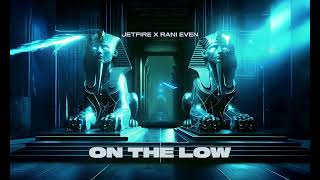 JETFIRE X RANI EVEN  On The Low [upl. by Vena]