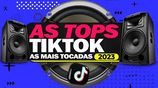 AS TOPS DO TIKTOK 2023 ⭐️ SELEÇÃO HITS TIK TOK 2023 ⭐️ MUSICAS MAIS TOCADAS  SÓ AS MELHORES 2023 [upl. by Reddy901]