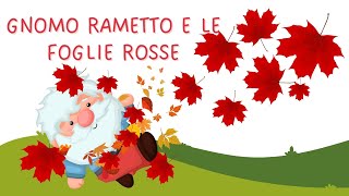 Gnomo Rametto e le foglie rosse [upl. by Margaretha232]