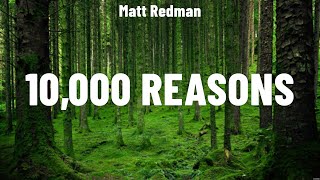 Matt Redman  10000 Reasons Lyrics Hillsong Worship Casting Crowns Phil Wickham [upl. by Zinn]