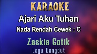 Ajari Aku Tuhan Karaoke Zaskia Gotik  Nada Rendah Cewek C [upl. by Isia727]