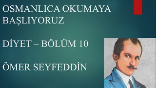 Osmanlıca Diyet 10 Bölüm Ömer Seyfeddin Osmanlı Türkçesi Okuma Dersi [upl. by Eva]