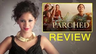 Parched Movie Review By Pankhurie Mulasi  Radhika Apte Tannishtha Chatterjee Surveen Chawla [upl. by Nwavahs242]