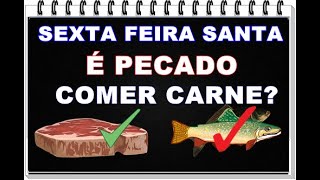 É pecado comer carne na sexta feira santa e só pode comer peixe como ensina a igreja católica [upl. by Narcis]