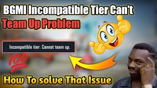 BGMI Incompatible Tier Cannot Team Up Problem Solved 😍 How To Solved Incompatible Tier In BGMI [upl. by Aihsema]