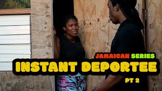 INSTANT DEPORTEE EPISODE 2 NEW JAMAICAN MOVIE [upl. by Nyvar451]