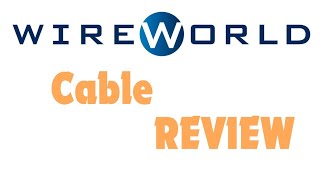 Wireworld Cables Review [upl. by Burkley]