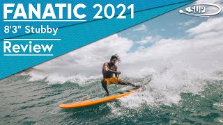 Fanatic 83quot Stubby 2021  Review [upl. by Roch559]