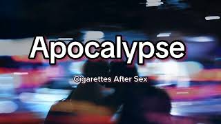 Cigarettes After Sex  apocalypse lyrics [upl. by Htims141]