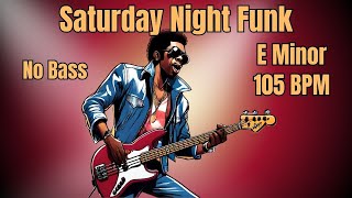 Backing Track For Bass 🎸 E Minor 🎼 Saturday Night Funk 🕺 105 BPM [upl. by Adrea]