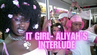 IT GIRL  ALIYAH’S INTERLUDE 💖 OFFICIAL MUSIC VIDEO [upl. by Eceinahs]