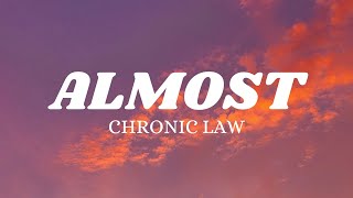 Chronic Law  Almost lyrics [upl. by Satsoc310]