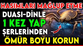 HASIMLARI MAĞLUP ETME DUASI  DİNLE 1 KEZ YAP ŞERLERİNDEN ÖMÜR BOYU KORUN [upl. by Joash]