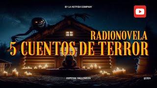 Radionovela 5 Cuentos de TERROR by La Hotfish Company especial halloween [upl. by Ahsitniuq]