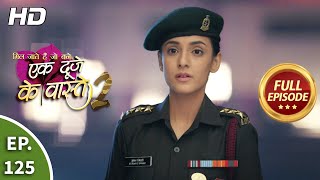 Ek Duje Ke Vaaste 2  Ep 125  Full Episode  20th November 2020 [upl. by Aisatan]