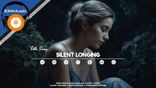 Soft Love Songs to Accompany Your Nights Full of Longing  Silent Longing [upl. by Meda]