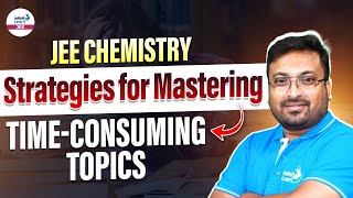 JEE Chemistry Strategies for Mastering TimeConsuming Topics  JEE Main 2025  InfinityLearnJEE [upl. by Malo797]