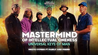 Mastermind of Intellectual Oneness Universal Keys of Man 19 Keys Cypher FT Family and Friends [upl. by Beilul]