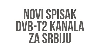 Lista digitalnih DVBT2 kanala u Srbiji [upl. by Gleda]