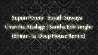 Supun Perera  Surath Suwaya  Charitha Attalage ShiranTa Deep House Remix [upl. by Eniamrehc]