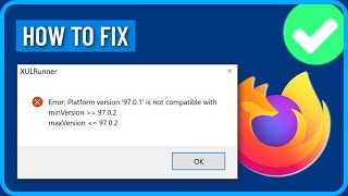 How to Fix Firefox XULRunner Error Platform Version is Not Compatible 2024 [upl. by Kcaj]