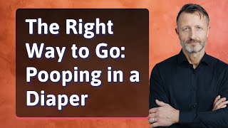 The Right Way to Go Pooping in a Diaper [upl. by Morrie]