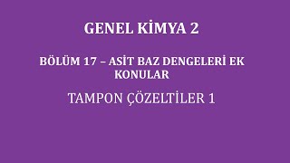 Genel Kimya 2Bölüm 17 Asit Baz Dengeleri Ek Konular  Tampon Çözeltiler 1 [upl. by Heurlin853]