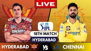 IPL Live CSK Vs SRH Match 18 Hyderabad  IPL Live Scores amp Commentary  Chennai Vs Hyderabad [upl. by Eciruam]