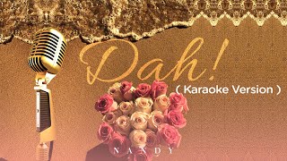 Nandy  Dah Karaoke Version [upl. by Vanny]