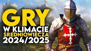 NAJLEPSZE GRY ŚREDNIOWIECZNE 2024  2025 na które warto czekać  Upcoming MEDIEVAL Games ⚔️ [upl. by Summers57]