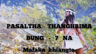 PASALTHA THANGHRIMA  7 Mafaka khiangte [upl. by Zobe]