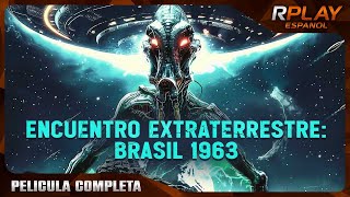 ENCUENTRO EXTRATERRESTRE BRASIL 1963  ESTRENO 2024  OVNIS DOCUMENTALES  EN ESPANOL LATINO [upl. by Thant]