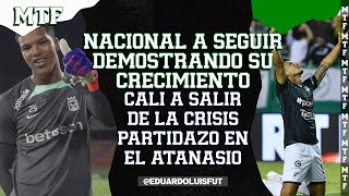 NACIONAL A SEGUIR DEMOSTRANDO SU CRECIMIENTOCALI A SALIR DE LA CRISISPARTIDAZO EN EL ATANASIO MTF [upl. by Sirromed2]