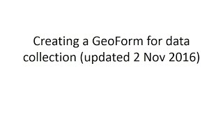 How to create a GeoForm for Data Collection updated 2 Nov 2016 [upl. by Einnoc]