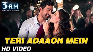 Teri Adaaon Mein Official Video HD  3 AM  Rannvijay Singh amp Anindita Nayar [upl. by Emelia]