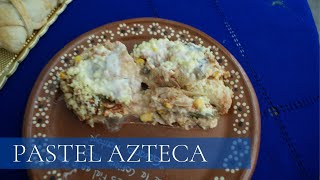 PASTEL AZTECA DE POLLO RECETA FÁCIL Y DELICIOSA [upl. by Latsyrhc]