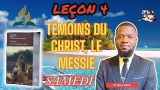 LEÇON 4 TÉMOINS DU CHRIST LE MESSIESamedi [upl. by Mindi]