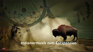 INDIANERMUSIK schamanische spirituelle Musik Entspannungsmusik Musik von Indianern [upl. by Yerok]