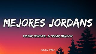 Victor Mendivil amp Oscar Maydon  Mejores Jordans LETRA 🎵 [upl. by Eliam]