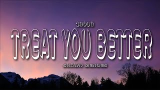 Shawn Mendes  Treat You Better Lyrics 1HOUR [upl. by Adnilreh]