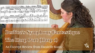 The Harp Part from Berliozs Symphony Fantastique  An Excerpt Review with Danielle Kuntz [upl. by Rachael161]