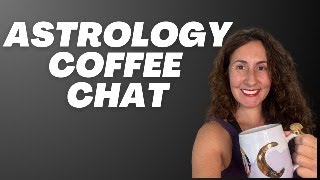 Astrology Coffee Chat with Maria Predictive Astrology Nodal Transits Progressed Moon and More [upl. by Akirahs27]