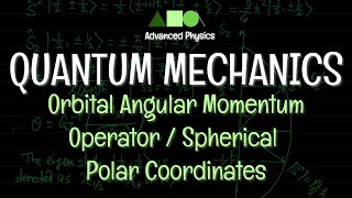 Quantum Mechanics  Angular Momentum Orbital Angular Momentum OperatorSpherical Polar Coordinates [upl. by Thissa396]