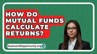 How Do Mutual Funds Calculate Returns  AssetsandOpportunityorg [upl. by Agrippina623]