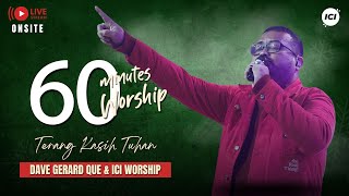 LIVE 60 MINUTES WORSHIP  TERANG KASIH TUHAN feat Dave Gerard Que amp ICI Worship [upl. by Asiela919]