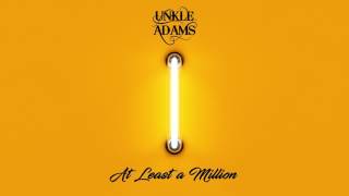 Unkle Adams  At Least a Million Official Audio [upl. by Tadio]