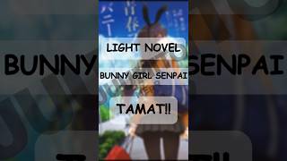 Light Novel Bunny Girl Senpai Resmi Tamat seishunbutayarou [upl. by Ytok]