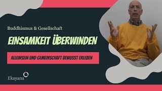 Einsamkeit überwinden  Alleinsein und Gemeinschaft bewusst erleben [upl. by Lois312]