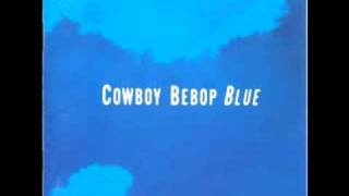 Cowboy Bebop OST 3 Blue  Wo Qui Non Coin [upl. by Ajna348]