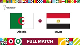 Algeria v Egypt  FIFA Arab Cup Qatar 2021  Full Match [upl. by Meldon]